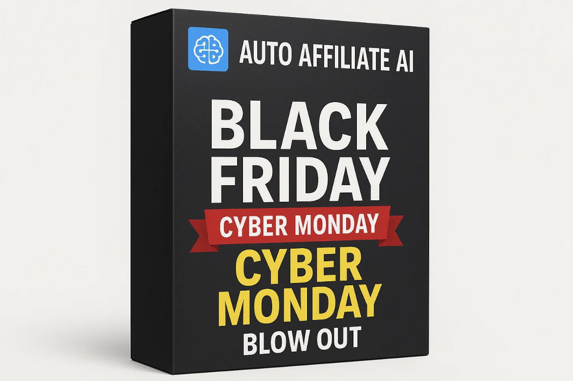 Auto Affiliate AI - Black Friday Cyber Monday Blow Out
